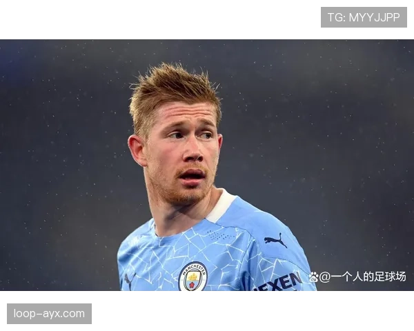 德布劳内欧冠夺冠核心作用解析 德布劳内欧冠夺冠核心作用解析